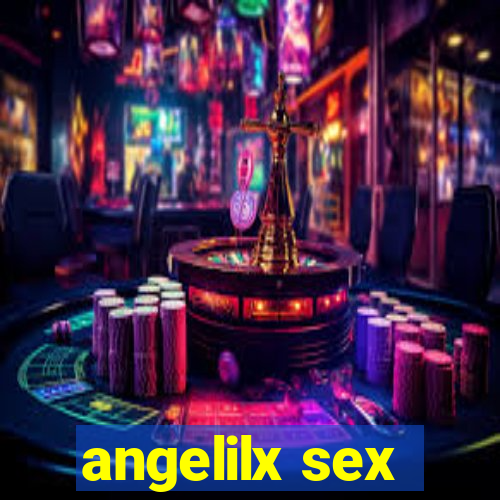 angelilx sex